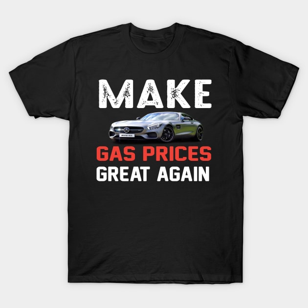 make gas price great again T-Shirt by Designdaily